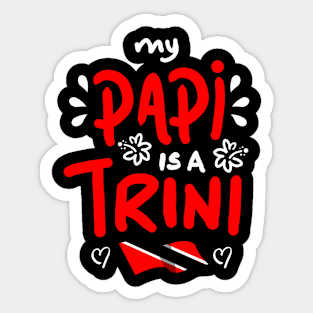 My Papi Is A Trini | Trinidad And Tobago | Trini To De Bone | Trinidad Slang Sticker